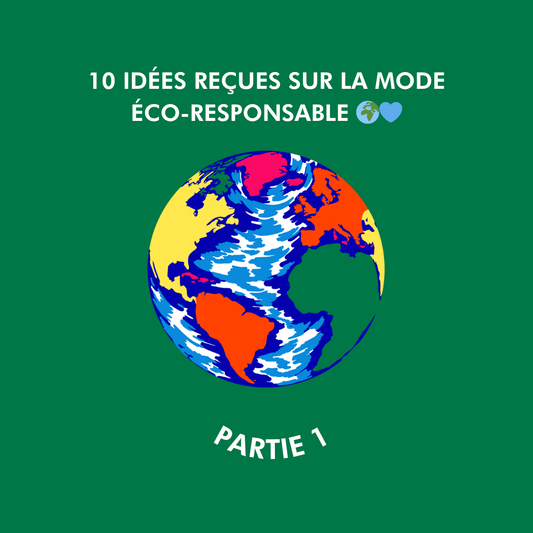 10 Idées reçues sur la mode écoresponsable - Partie 1 - W.O.P World Of Pop